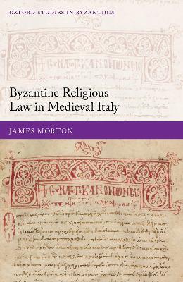 Byzantine Religious Law in Medieval Italy - James Morton - cover