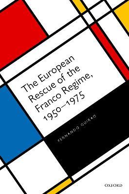 The European Rescue of the Franco Regime, 1950-1975 - Fernando Guirao - cover