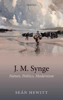 J. M. Synge: Nature, Politics, Modernism - Seán Hewitt - cover