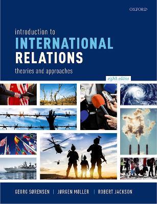 Introduction to International Relations: Theories and Approaches - Georg Sørensen,Jørgen Møller,Robert Jackson - cover