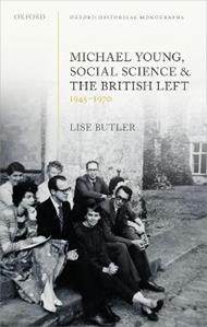 Michael Young, Social Science, and the British Left, 1945-1970