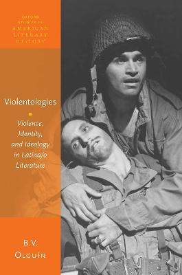 Violentologies: Violence, Identity, and Ideology in Latina/o Literature - B. V. Olguín - cover