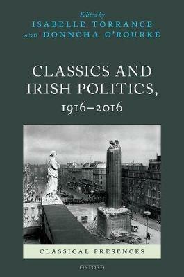 Classics and Irish Politics, 1916-2016 - cover