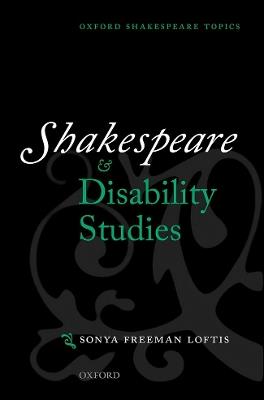 Shakespeare and Disability Studies - Sonya Freeman Loftis - cover