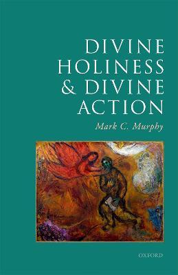 Divine Holiness and Divine Action - Mark C. Murphy - cover