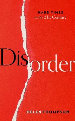 Disorder: Hard Times in the 21st Century - Helen Thompson - cover