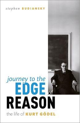 Journey to the Edge of Reason: The Life of Kurt Gödel - Stephen Budiansky - cover