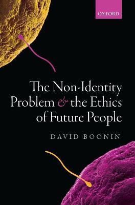 The Non-Identity Problem and the Ethics of Future People - David Boonin - cover