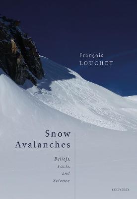 Snow Avalanches: Beliefs, Facts, and Science - Francois Louchet - cover