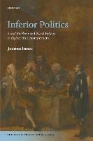 Inferior Politics: Social Problems and Social Policies in Eighteenth-Century Britain