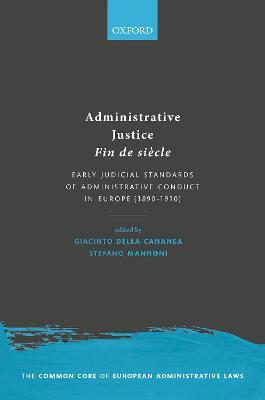 Administrative Justice Fin de siècle: Early Judicial Standards of Administrative Conduct in Europe (1890-1910) - cover