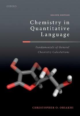 Chemistry in Quantitative Language: Fundamentals of General Chemistry Calculations - Christopher O. Oriakhi - cover