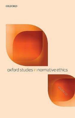 Oxford Studies in Normative Ethics Volume 10 - cover