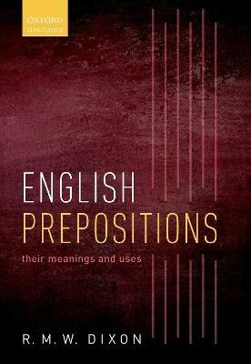 English Prepositions: Their Meanings and Uses - R. M. W. Dixon - cover
