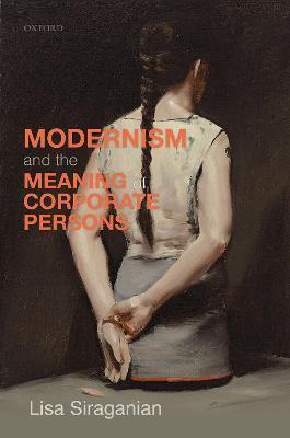 Modernism and the Meaning of Corporate Persons - Lisa Siraganian - cover