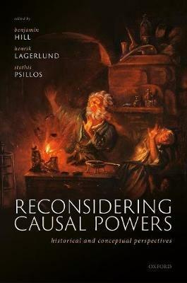 Reconsidering Causal Powers: Historical and Conceptual Perspectives - cover