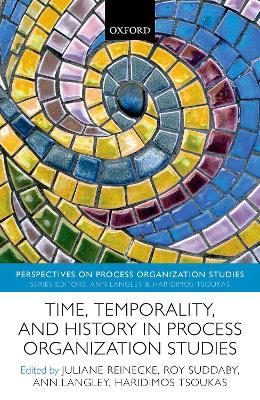 Time, Temporality, and History in Process Organization Studies - cover