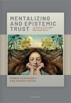 Mentalizing and Epistemic Trust: The work of Peter Fonagy and colleagues at the Anna Freud Centre - Robbie Duschinsky,Sarah Foster - cover