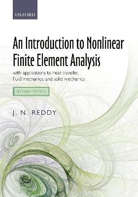 An Introduction to Nonlinear Finite Element Analysis Second Edition: with applications to heat transfer, fluid mechanics, and solid mechanics - J. N. Reddy - cover