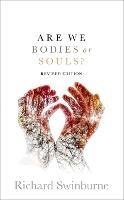 Are We Bodies or Souls?: Revised edition - Richard Swinburne - cover
