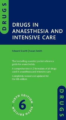 Drugs in Anaesthesia and Intensive Care - Edward Scarth,Susan Smith - cover