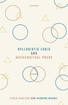 Syllogistic Logic and Mathematical Proof - Paolo Mancosu,Massimo Mugnai - cover