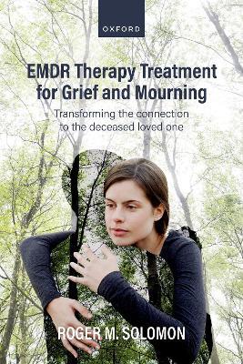 EMDR Therapy Treatment for Grief and Mourning: Transforming the Connection to the Deceased Loved One - Roger M. Solomon - cover