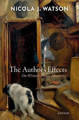 The Author's Effects: On Writer's House Museums - Nicola J. Watson - cover