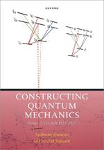 Constructing Quantum Mechanics Volume Two: The Arch, 1923-1927