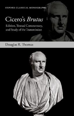 Cicero's Brutus: Edition, Textual Commentary, and Study of the Transmission - Douglas R. Thomas - cover
