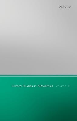 Oxford Studies in Metaethics Volume 18 - cover