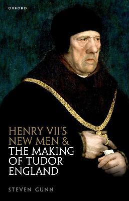 Henry VII's New Men and the Making of Tudor England - Steven Gunn - cover