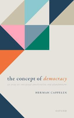 The Concept of Democracy: An Essay on Conceptual Amelioration and Abandonment - Herman Cappelen - cover
