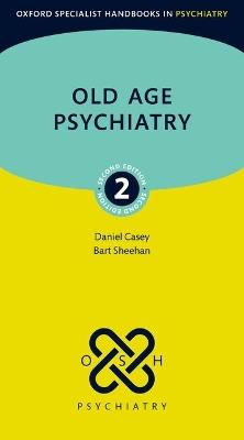 Old Age Psychiatry - Daniel Casey,Bart Sheehan - cover