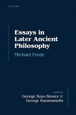 Essays in Later Ancient Philosophy - Michael Frede - cover