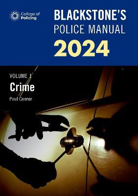 Blackstone's Police Manual Volume 1: Crime 2024 - Paul Connor - cover