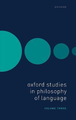 Oxford Studies in Philosophy of Language Volume 3 - cover