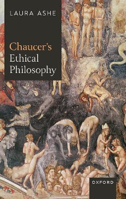 Chaucer’s Ethical Philosophy - Laura Ashe - cover
