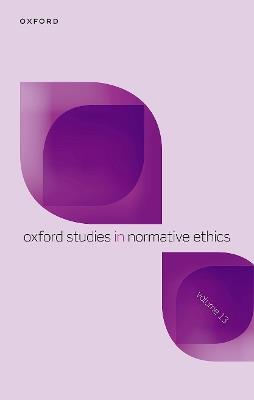 Oxford Studies in Normative Ethics Volume 13 - cover