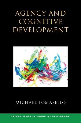 Agency and Cognitive Development - Michael Tomasello - cover