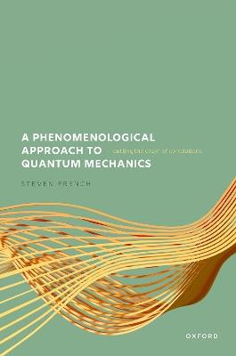 A Phenomenological Approach to Quantum Mechanics: Cutting the Chain of Correlations - Steven French - cover