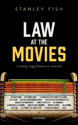 Law at the Movies: Turning Legal Doctrine into Art - Stanley Fish - cover