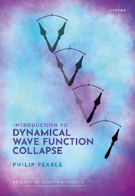 Introduction to Dynamical Wave Function Collapse: Realism in Quantum Physics: Volume 1 - Philip Pearle - cover