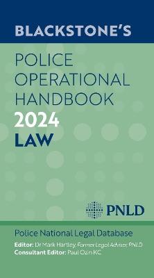 Blackstone's Police Operational Handbook 2024 - PNLD Police National Legal Database,Mark Hartley,Paul Ozin KC - cover