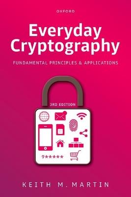Everyday Cryptography: Fundamental Principles and Applications - Keith M. Martin - cover