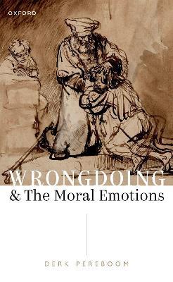 Wrongdoing and the Moral Emotions - Derk Pereboom - cover