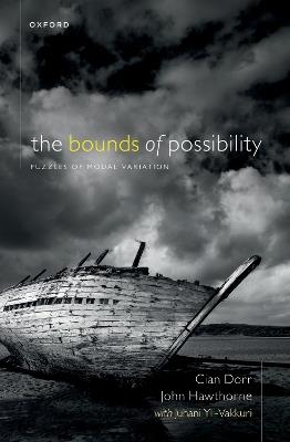 The Bounds of Possibility: Puzzles of Modal Variation - Cian Dorr,John Hawthorne,Juhani Yli-Vakkuri - cover