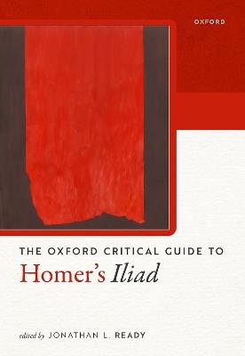 The Oxford Critical Guide to Homer's Iliad - cover
