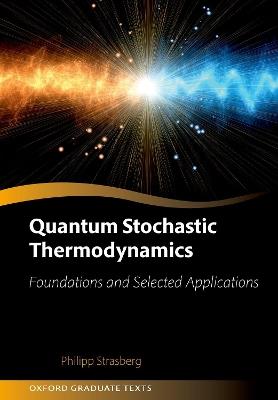 Quantum Stochastic Thermodynamics: Foundations and Selected Applications - Philipp Strasberg - cover