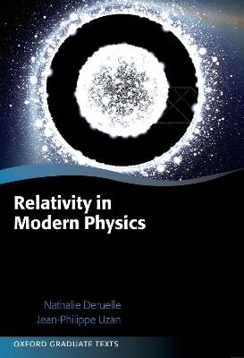Relativity in Modern Physics - Nathalie Deruelle,Jean-Philippe Uzan - cover